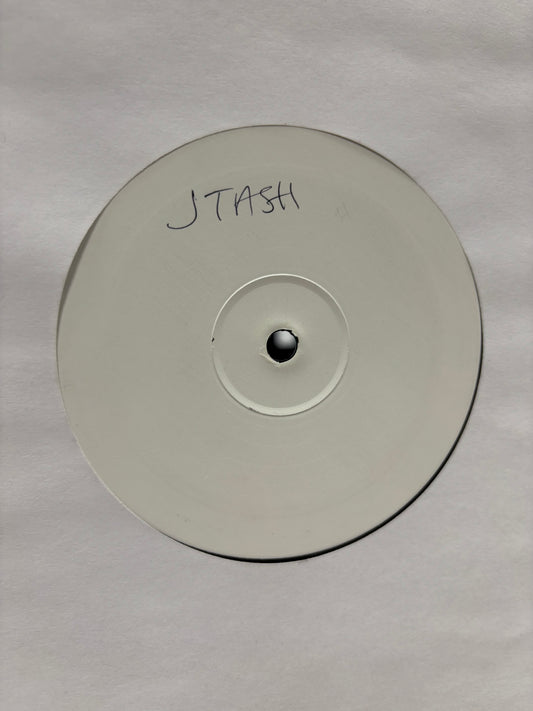 J Tash, 12inch, white label, Only pressing?, UK? Germany? 2000’s?