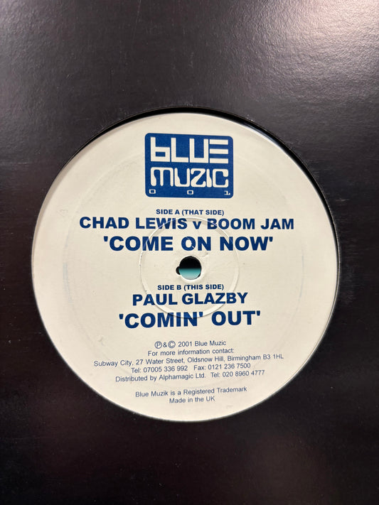 Chad Lewis v Boom Jam/Paul Glazby: Come On Now/Comin’ Out, 12inch, Only official pressing, Blue Muzic Records, UK 2001