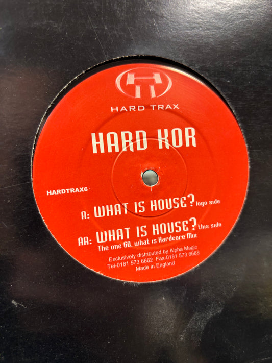 Hard Kor: What is house?, 12inch, Only official pressing, Hard Trax, UK 1999