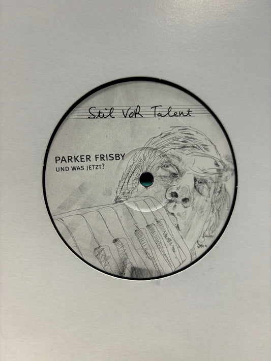 Parker Frisby: Und Was Jetz?, 12inch, Only official pressing, Stil Vor Talent, Germany 2006