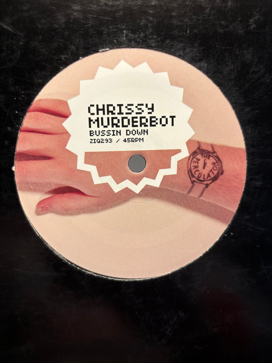 Chrissy Murderbot: Bussin Down, 12inch, Only official pressing, Planet Mu, UK 2011