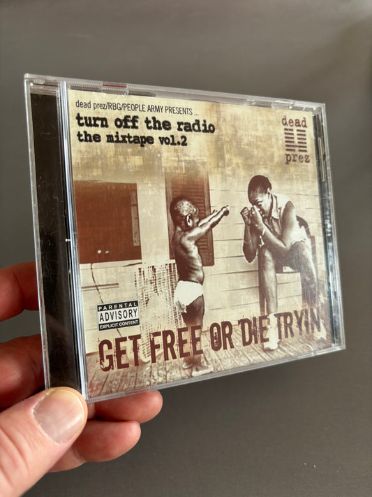 Dead Prez: Turn Off The Radio: The Mixtape Vol. 2 - Get Free Or Die Tryin’, CD, 1st pressing, Only official CD pressing, Landspeed Records, US 2003