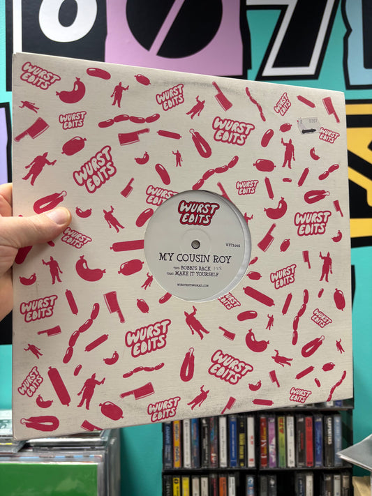 My Cousin Roy: Make It Yourself/Bobbi’s Back, 12inch, Only pressing, Wurst Edits, US 2006