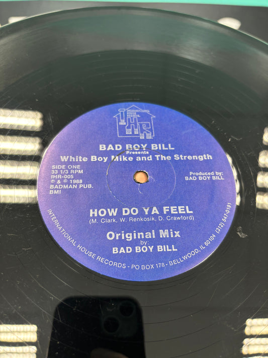 Bad Boy Bill presents White Boy Mike and The Strength: How Do Ya Feel, 12inch, 1st pressing, International House Records, US 1988