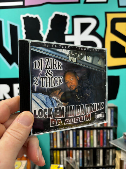 DJ Zirk & 2 Thick: Lock Em’ In Da Trunk Da Album, CDr, reissue, Big Cheeze Records, II Thick Records, US 2009