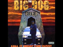 Lataa video gallerian katseluohjelmaan The Big Dog: Call It What’cha Want, OG, US 1995
